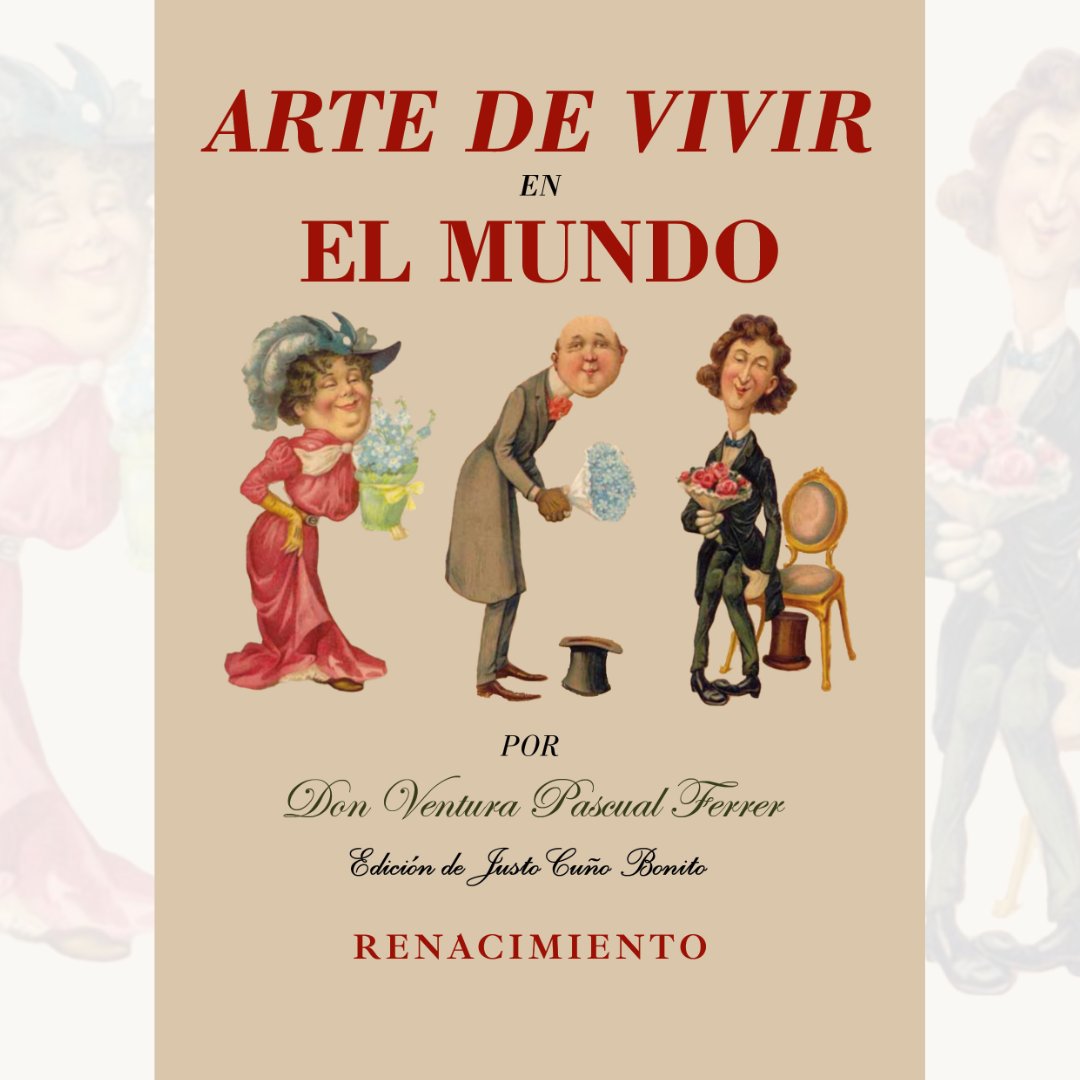 🆕NOVEDAD: 'Arte de vivir en el mundo', de Ventura Pascual Ferrer. Con edición de Justo Cuño Bonito.

📚 185 años después de su publicación, 'Arte de vivir en el mundo' es un recetario imprescindible para la convivencia y coexistencia social.

ℹ️editorialrenacimiento.com/otros-titulos/…