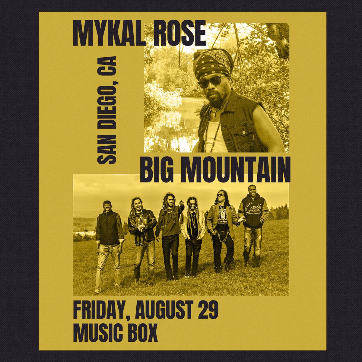 San Diego! Get ready for an unforgettable night of roots, rock, reggae at The Music Box!
BIG MOUNTAIN and reggae icon MYKAL ROSE come together for a one-night-only performance at The Music Box in San Diego!
Venue:  Music Box, 1341 India St, San Diego, CA
Date:  Friday, August