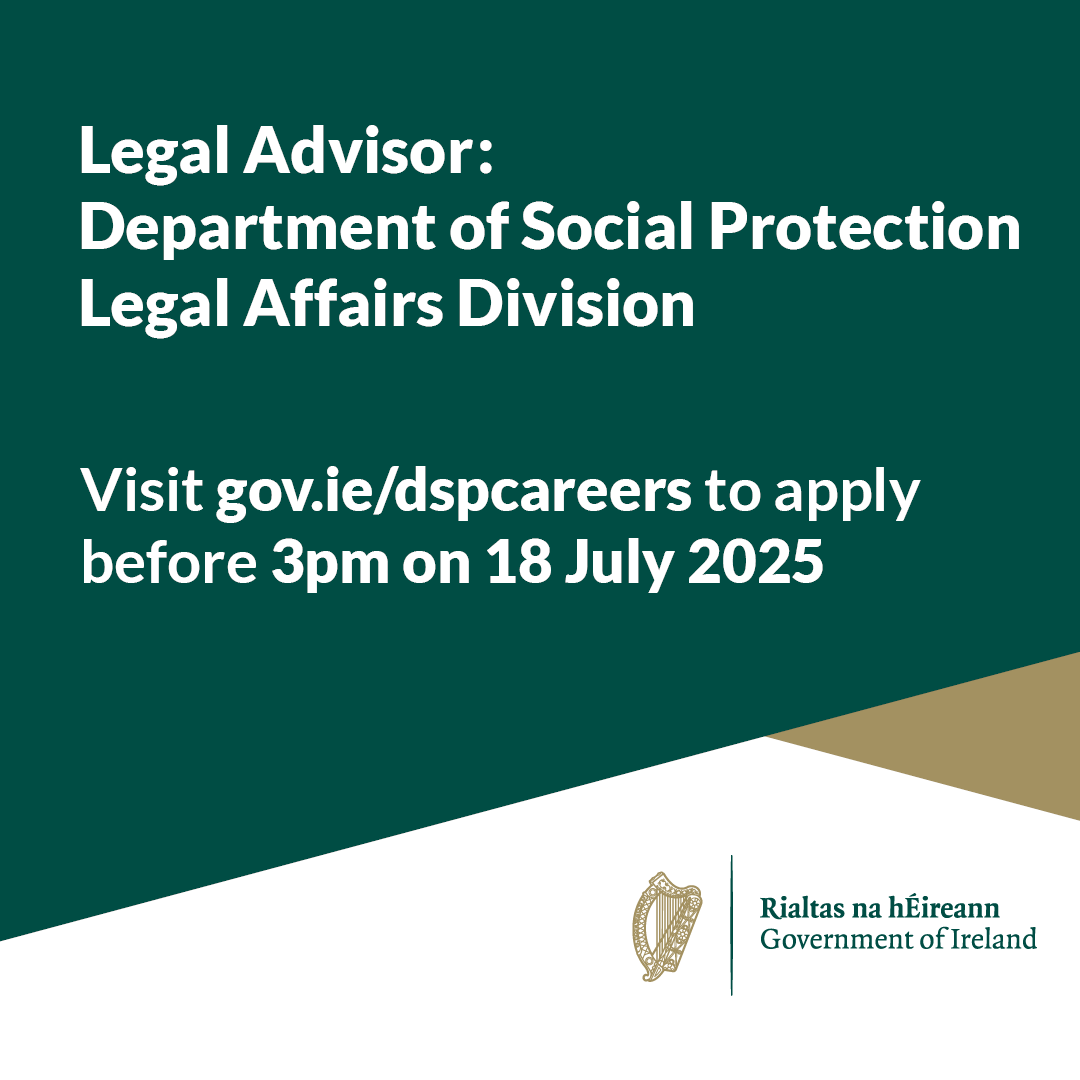 The Department of Social Protection Legal Affairs Division, is seeking to recruit a Legal Advisor.

The role is at Assistant Principal level and is based in Dublin. 

Visit gov.ie/dspcareers for more information and to apply by 3pm on 18 July 2025.