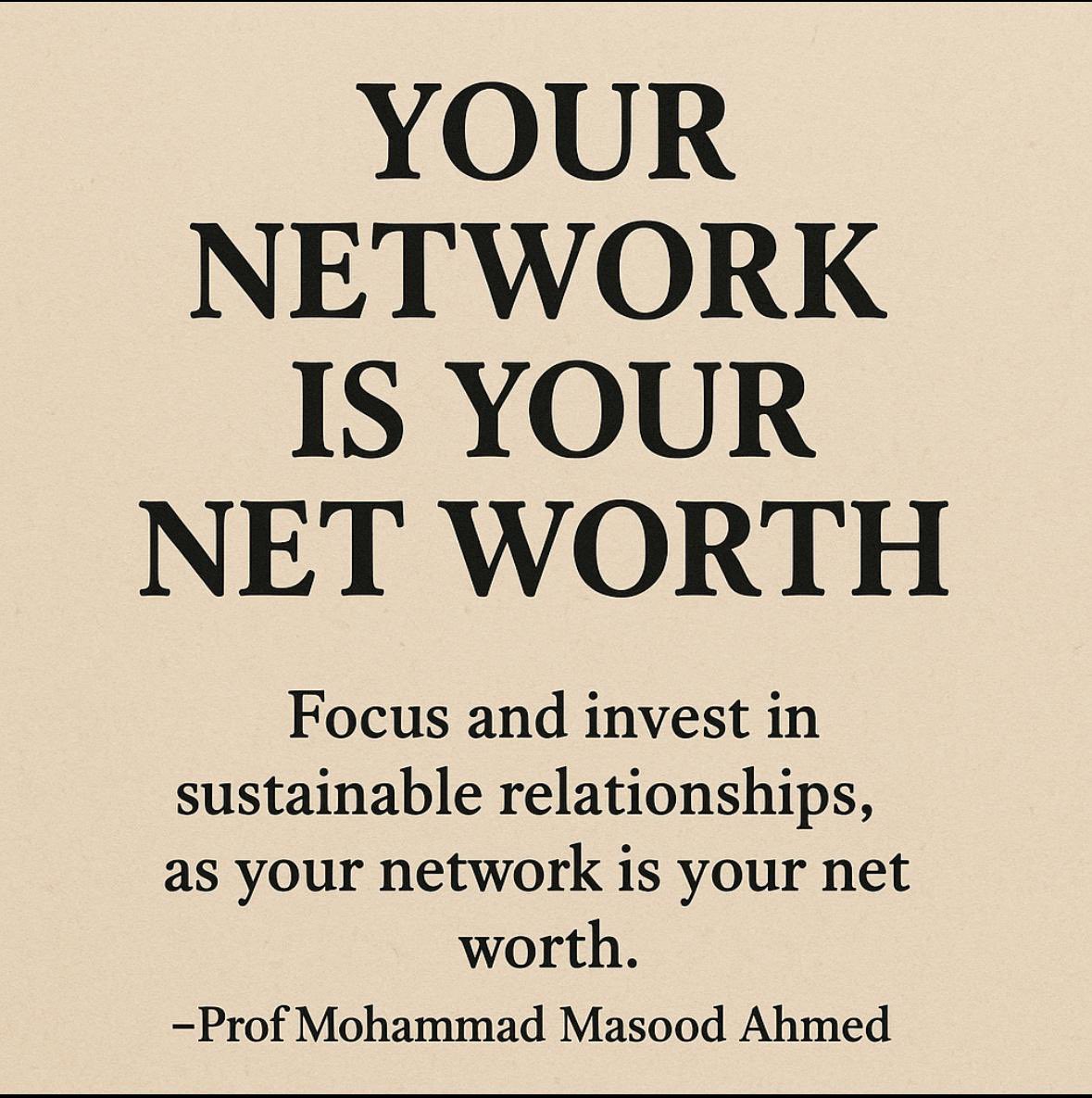 ProfMasoodAhmed's tweet photo. Your Network is your Net Worth…. https://t.co/RzwIiBnSqS