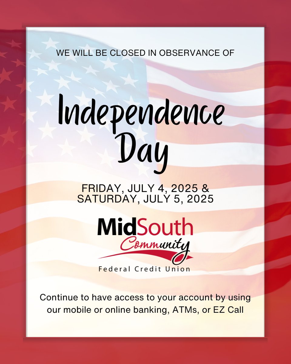 Our branches will be closed on Friday, July 4th and Saturday, July 5th in observance of Independence Day. Continue to have access to your account by using our digital banking services or ATMs.
#MidSouthCommunityFCU #HolidayClosing #IndependenceDay