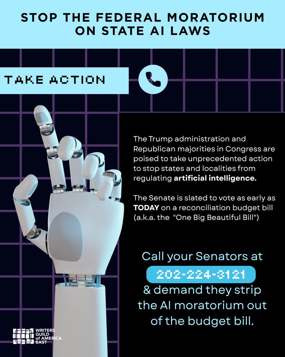 WGAEast's tweet image. The US Senate is poised to vote as early this afternoon on an amendment in Trump’s One Big Beautiful Bill that stops states and localities from regulating artificial intelligence.
Call your Senators NOW at 202-224-3121 to demand they strip the AI moratorium from the budget bill.