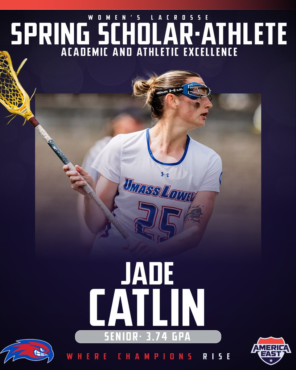 America East (@americaeast) on Twitter photo 2024-25 America East Spring Scholar-Athletes
Women’s Lacrosse: Jade Catlin, <a href="/RiverHawkWLax/">UMass Lowell Women's Lacrosse</a>
- Graduated with a 3.74 GPA in political science.
- Earned America East Attacker of the Year honors and first-team All-Conference recognition.
- Helped UMass Lowell capture its first-ever 2024-25 America East Spring Scholar-Athletes
Women’s Lacrosse: Jade Catlin, <a href="/RiverHawkWLax/">UMass Lowell Women's Lacrosse</a>
- Graduated with a 3.74 GPA in political science.
- Earned America East Attacker of the Year honors and first-team All-Conference recognition.
- Helped UMass Lowell capture its first-ever