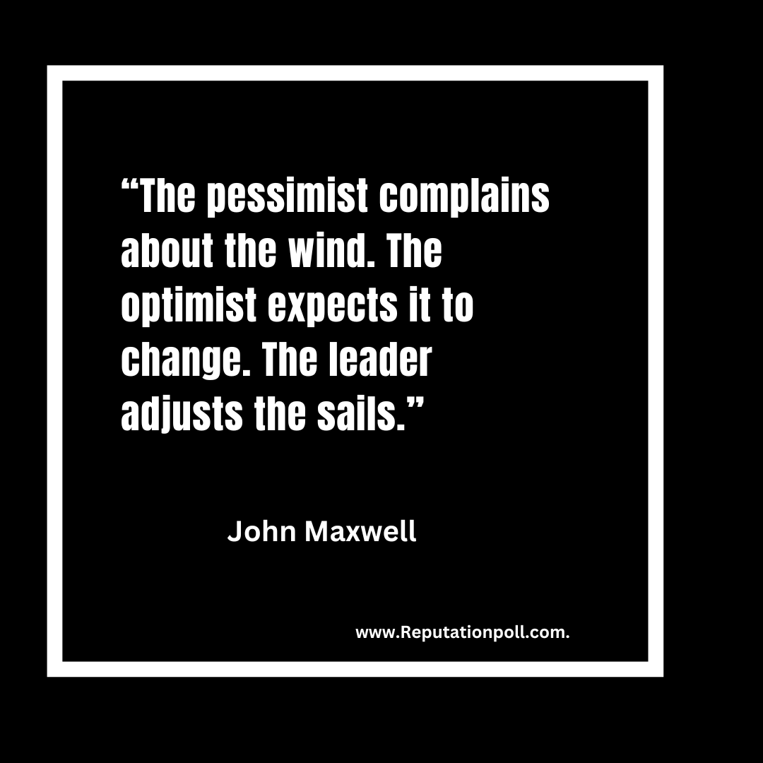 The pessimist complains about the wind. The optimist expects it to change. 

The leader adjusts the sails.- John Maxwell 

#LeadershipMatters #NoExcuses #AdaptOrDie #TakeCharge #MindsetMatters