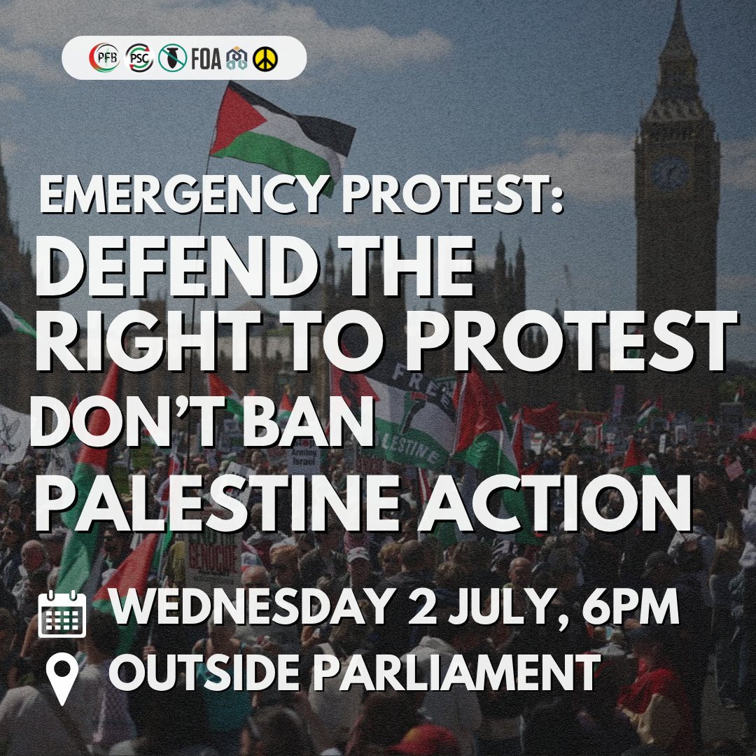 🚨 EMERGENCY DEMO: Defend The Right To Protest, Don't Ban Palestine Action
⏰ Wednesday, 2 July, 6PM
📍 Outside Parliament, London

Join us to protest this government's attacks on the right to protest and to demand that MPs vote against the plans to proscribe Palestine Action.