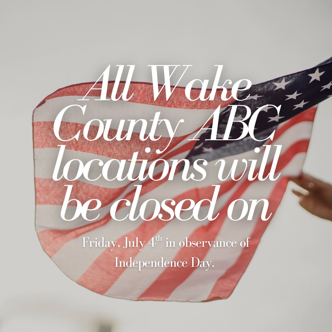 All Wake County ABC Stores, the Warehouse, and the Office will be closed Friday, July 4th in observance of Independence Day.