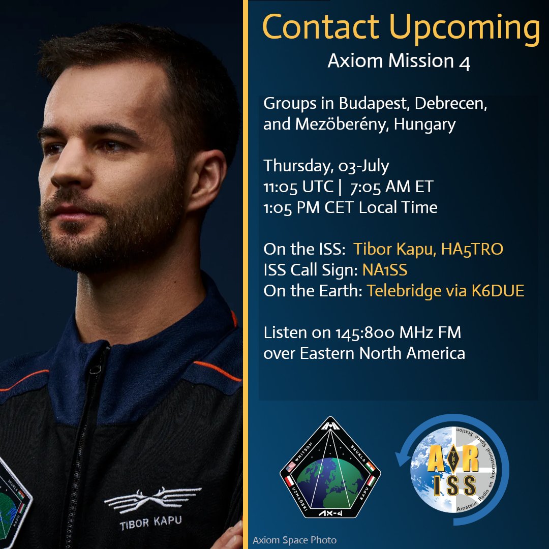 ARISS - Amateur Radio on the ISS (@ariss_intl) on Twitter photo 1 hour until contact with Hungary!
<a href="/Axiom_Space/">Axiom Space</a> #Ax4 crew member Tibor Kapu, HA5TRO, will talk to students in Hungary via ham radio from the Space Station.
Scheduled today at 11:05 UTC | 7:05 AM ET | 1:05 PM CET via K6DUE Telebridge. 1 hour until contact with Hungary!
<a href="/Axiom_Space/">Axiom Space</a> #Ax4 crew member Tibor Kapu, HA5TRO, will talk to students in Hungary via ham radio from the Space Station.
Scheduled today at 11:05 UTC | 7:05 AM ET | 1:05 PM CET via K6DUE Telebridge.