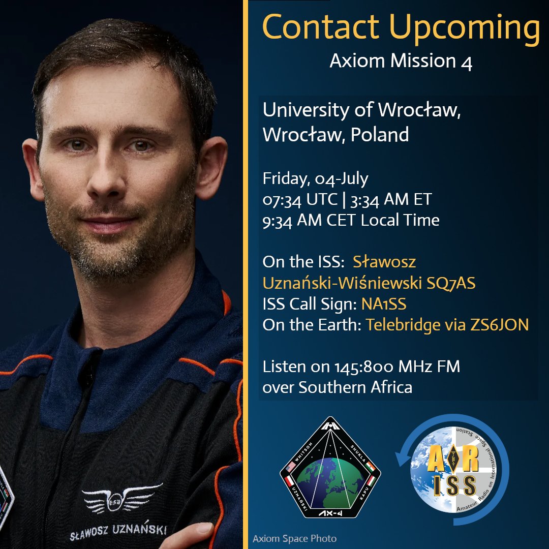 ARISS - Amateur Radio on the ISS (@ariss_intl) on Twitter photo Contact upcoming with Poland!
<a href="/Axiom_Space/">Axiom Space</a> #Ax4 crew member Sławosz Uznański-Wiśniewski , SQ7AS, will talk to students at the University of Wroclaw via ham radio from the Space Station.
Scheduled Fri. Jul. 4 at 07:34 UTC | 3:34 AM ET | 9:34 AM CET via ZS6JON telebridge. Contact upcoming with Poland!
<a href="/Axiom_Space/">Axiom Space</a> #Ax4 crew member Sławosz Uznański-Wiśniewski , SQ7AS, will talk to students at the University of Wroclaw via ham radio from the Space Station.
Scheduled Fri. Jul. 4 at 07:34 UTC | 3:34 AM ET | 9:34 AM CET via ZS6JON telebridge.