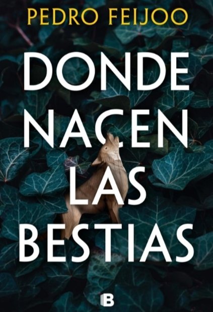 nasacha2's tweet image. DONDE NACEN LAS BESTIAS de @pedrofeijoo. Donde la leyenda se hace realidad y nacen las peores bestias. Un thriller en la Galicia más feroz y descarnada