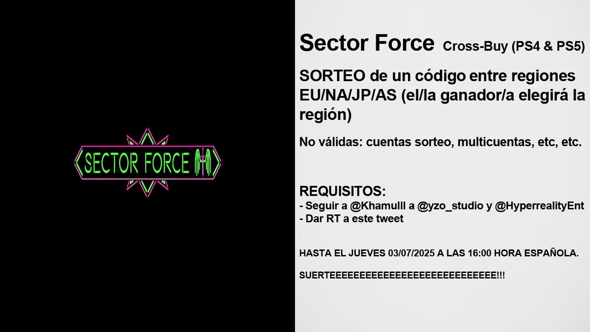Khamul (Fco Javier) (@khamulll) on Twitter photo Nuevo #sorteo de un cรณdigo de "Sector Force" (Cross-Buy (PS4 & PS5))
El/la ganador/a elegirรก su regiรณn entre EU, NA, JP y AS
Requisitos:
- Seguir a <a href="/Khamulll/">Khamul (Fco Javier)</a> a <a href="/yzo_studio/">y-zo studio</a> y a <a href="/HyperrealityEnt/">Hyperreality Entertainment</a>
- RT este tuit ๐
Hasta el 03/07/25 16:00 โฐ
*mรกs informaciรณn en la imagen, suerte! Nuevo #sorteo de un cรณdigo de "Sector Force" (Cross-Buy (PS4 & PS5))
El/la ganador/a elegirรก su regiรณn entre EU, NA, JP y AS
Requisitos:
- Seguir a <a href="/Khamulll/">Khamul (Fco Javier)</a> a <a href="/yzo_studio/">y-zo studio</a> y a <a href="/HyperrealityEnt/">Hyperreality Entertainment</a>
- RT este tuit ๐
Hasta el 03/07/25 16:00 โฐ
*mรกs informaciรณn en la imagen, suerte!