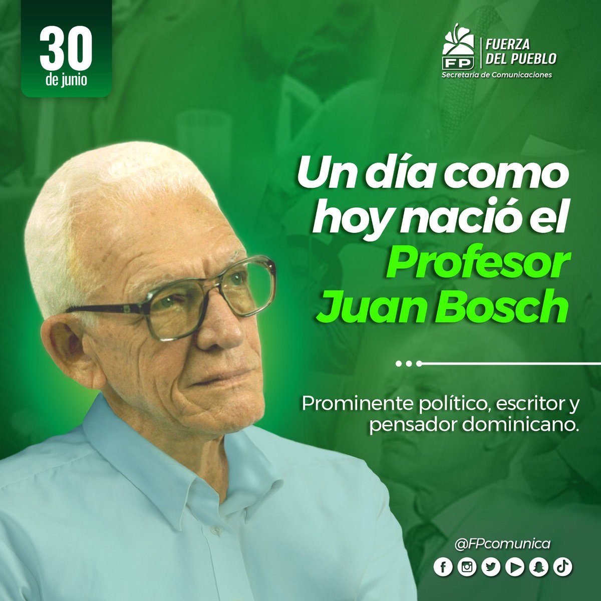 #FPComunica |

Hoy, 30 de junio de 2025, se cumplen 116 años del nacimiento del profesor Juan Bosch. Figura sublime e insigne de la política dominicana. Cuyo pensamiento es el que desarrolla y representa la #FuerzaDelPueblo.