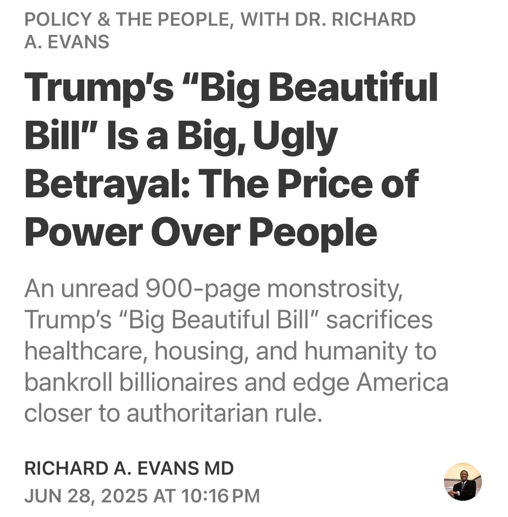 IPProfEvans's tweet photo. My father, Dr. Richard A. Evans, MD (former Maine House Representative, past Maine Medical Assn president and also honorably discharged Air Force Lt. Col.) has a way with words and he’s sharing his thoughts on the tax bill via his Substack. 

Service and excellence are kind of our jam. 

You like my writing? You’ll LOVE his. 

“Spanning more than 900 pages, this behemoth of a bill is a masterpiece of cruelty cloaked in economic deception. It is not about governing for the people, it is about exploiting the people to enrich a few and entrench authoritarian power.” @raemd95 

READ NOW: https://t.co/Zg6HBcKtNu