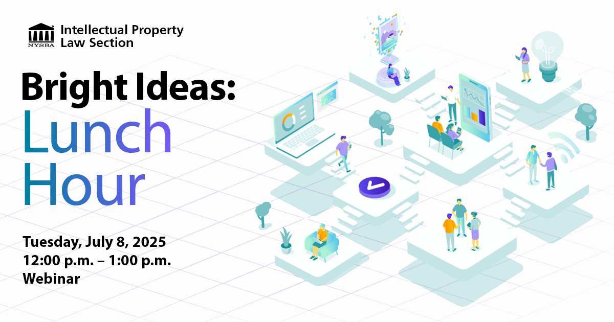 Join us on July 8 for Bright Ideas Lunch Hour, hosted by NYSBA's Intellectual Property Law Section. This virtual program will explore key developments and practical insights in IP law. Registration is open now.
Learn more: tinyurl.com/2fh7jyjr