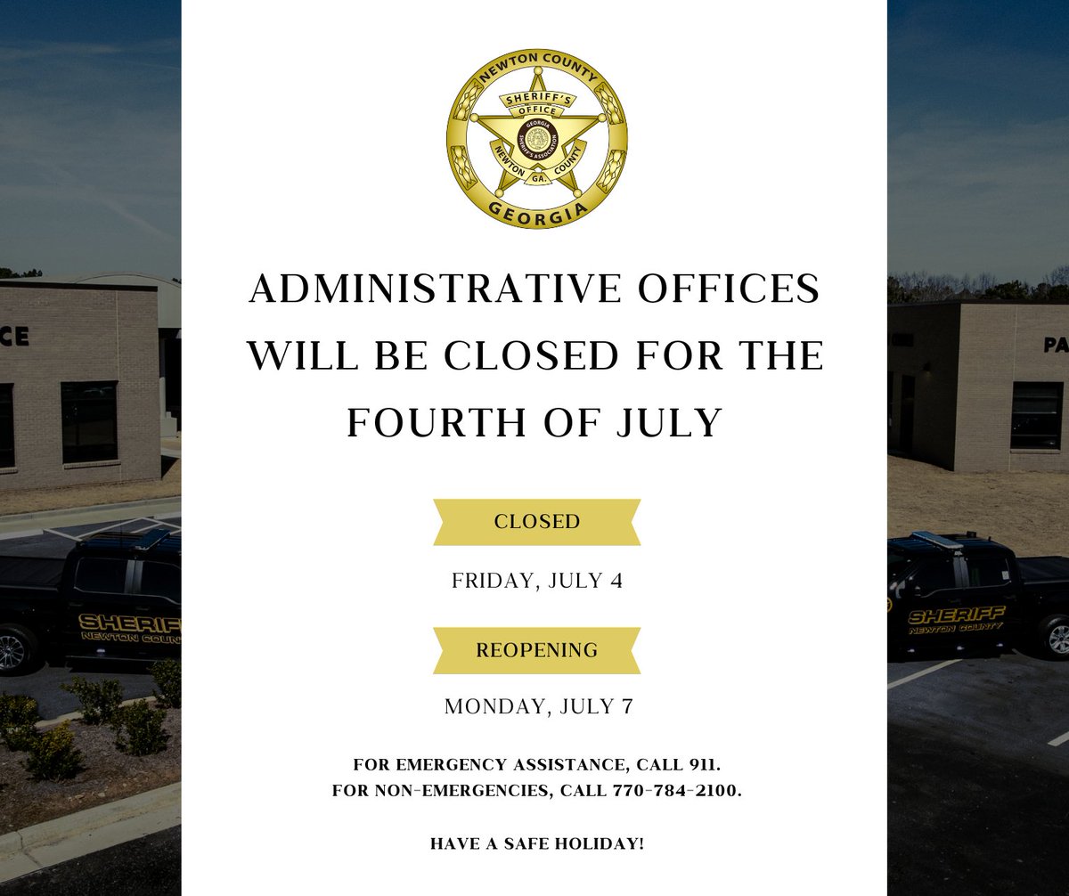 The Newton County Sheriff's Office administrative offices will be closed Friday, July 4, in observance of the Fourth of July. The Detention Center administrative office will remain open.

As always, our deputies will remain on duty and respond to calls throughout the holiday.