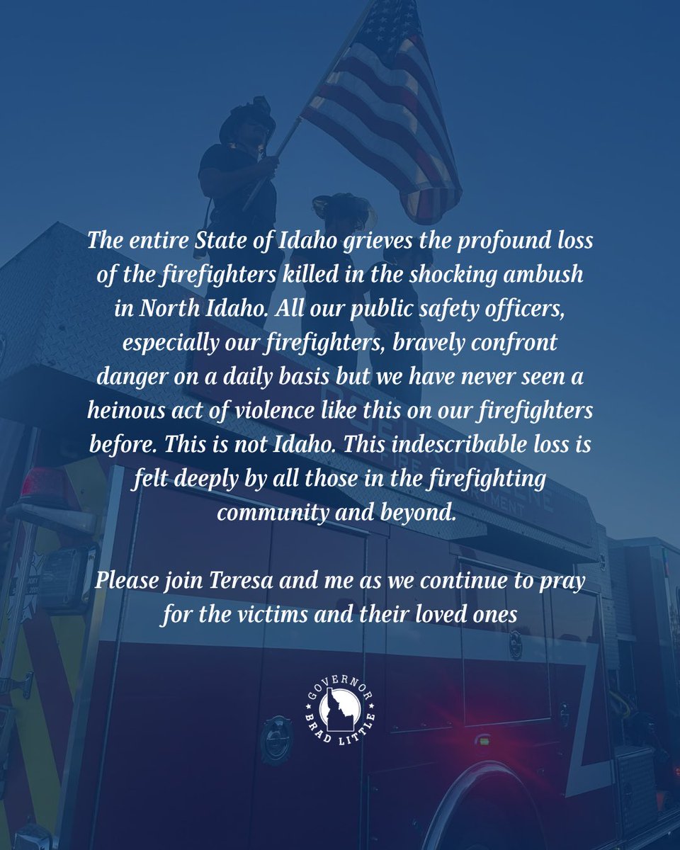 GovernorLittle's tweet image. The entire State of Idaho grieves the profound loss of the firefighters killed in the shocking ambush in North Idaho. I have ordered flags to fly at half-staff effective immediately.
Please join Teresa and me as we continue to pray for the victims and their loved ones.