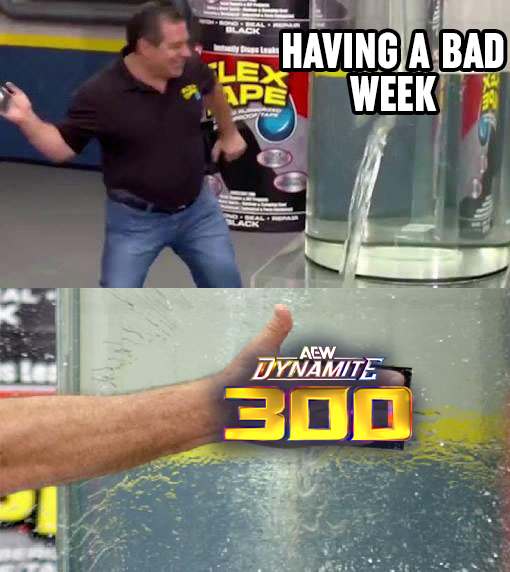 #AEWDynamite 300 will fix me!