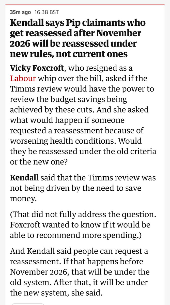 NEW: Liz Kendall has told MPs that if a disabled person currently on PIP requests a reassessment after November 2026 because of worsening health, they will be assessed on the new criteria.

This confirms The Guardian’s report those with fluctuating conditions won’t be protected.