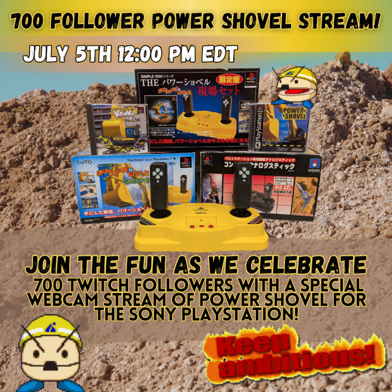 We hit 700 Followers awhile back and as such I promised a special stream. Well that stream is happening this weekend! Time to dust off the heavy equipment controller(s) and play POWER SHOVEL!!!