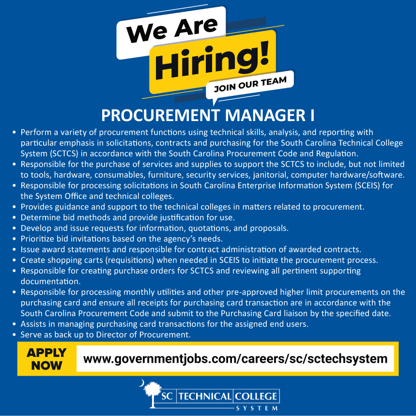 NOW HIRING a Procurement Manager I. Minimum requirements: a bachelor's degree and experience in procurement and contracts. For more information and to apply online. go to governmentjobs.com/careers/sc/sct….