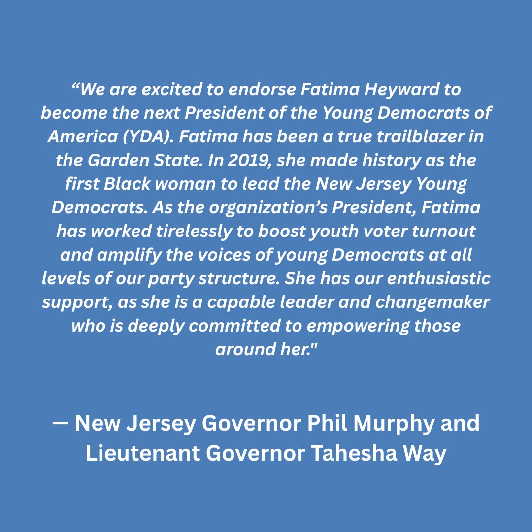 Phil Murphy (@philmurphy) on Twitter photo Lieutenant Governor <a href="/TaheshaWay/">TaheshaWay</a> and I are excited to endorse <a href="/FatimaHeyward/">Fatima Heyward</a> to become the next President of the <a href="/youngdems/">Young Democrats of America</a>.
Fatima has worked tirelessly to boost youth voter turnout and amplify the voices of young Democrats at all levels of our party structure. Lieutenant Governor <a href="/TaheshaWay/">TaheshaWay</a> and I are excited to endorse <a href="/FatimaHeyward/">Fatima Heyward</a> to become the next President of the <a href="/youngdems/">Young Democrats of America</a>.
Fatima has worked tirelessly to boost youth voter turnout and amplify the voices of young Democrats at all levels of our party structure.