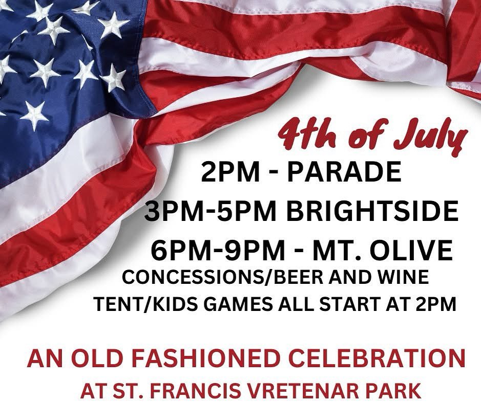 SFCA 4th of July Old Fashioned Celebration:
Parade is at 2pm
Park opens immediately following the parade with ice cream, food, water, soda and beer/wine/seltzers
Brightside plays from 2:30 - 5pm
Mt. Olive plays from 6:00 - 9:30pm
Fireworks will follow Mt. Olive
