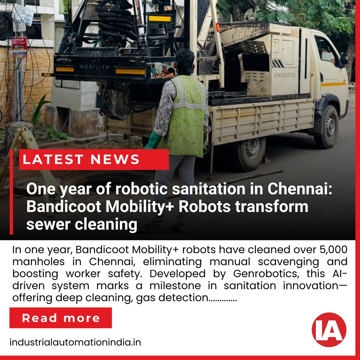 What happens when deep tech meets dignity? One year ago, Chennai reimagined sanitation. In April 2024, Chennai Metropolitan Water Supply And Sewerage Board (CMWSSB) partnered with Kerala-based deep-tech startup Genrobotics