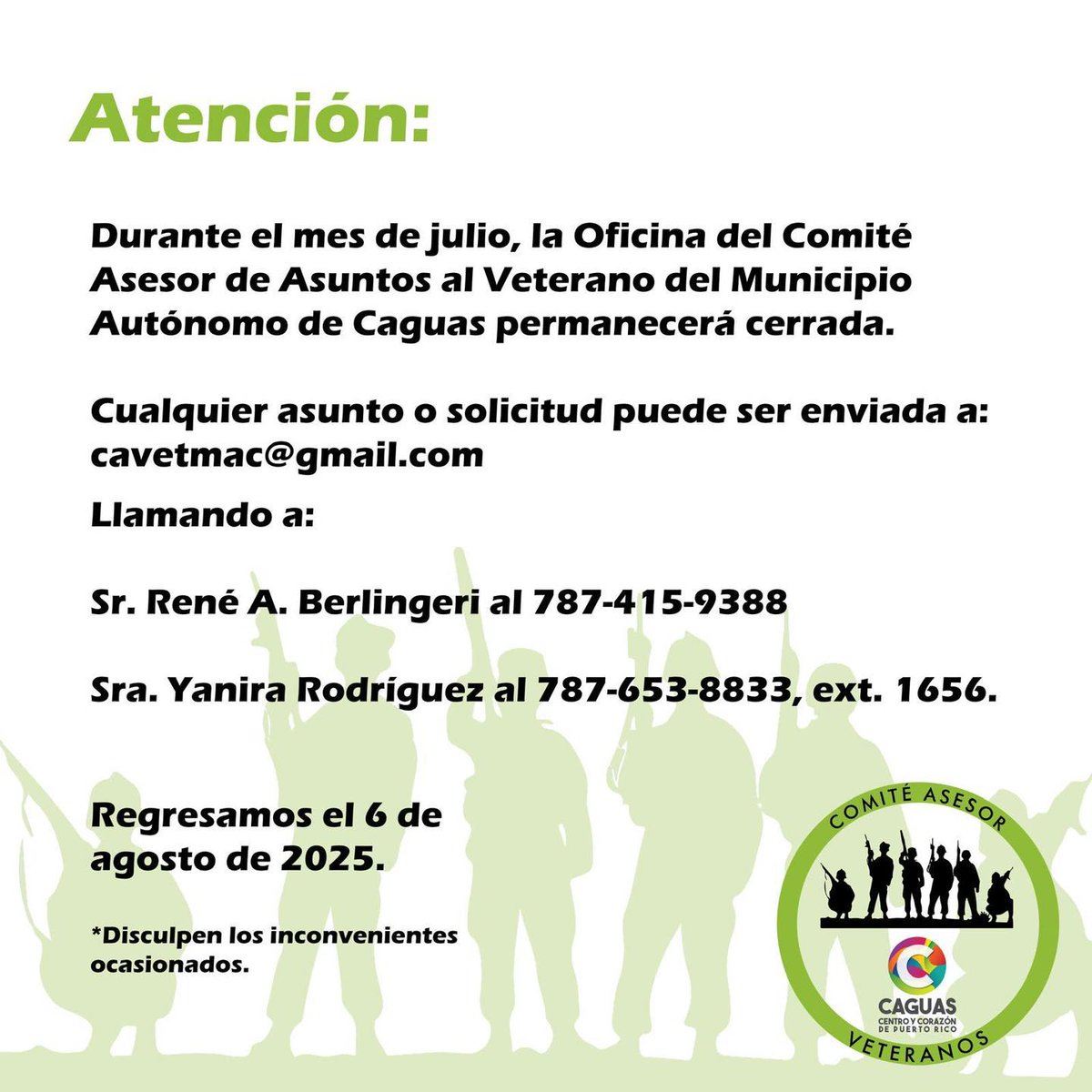 Municipio Autónomo de Caguas (@caguasgovpr) on Twitter photo Durante julio, la Oficina del Comité Asesor de Asuntos al Veterano de #Caguas estará cerrada.
Para asistencia:
📧 cavetmac@gmail.com
📞 787-415-9388 (R. Berlingeri)
📞 787-653-8833, ext. 1656 (Y. Rodríguez)
Reanudamos el 6 de agosto de 2025.
#PuertoRico #ComitéAsesorVeteranos Durante julio, la Oficina del Comité Asesor de Asuntos al Veterano de #Caguas estará cerrada.
Para asistencia:
📧 cavetmac@gmail.com
📞 787-415-9388 (R. Berlingeri)
📞 787-653-8833, ext. 1656 (Y. Rodríguez)
Reanudamos el 6 de agosto de 2025.
#PuertoRico #ComitéAsesorVeteranos