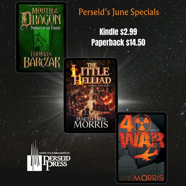 Last Call: Here are three novels from different viewpoints. Thomas Barczak's dragon fantasy, Chris and Janet Morris' homeric tour of hell and their doomsday thriller are great reads for summer or any time of year.
 bit.ly/m/PerseidPress 
#PerseidPress #BookRecommendations