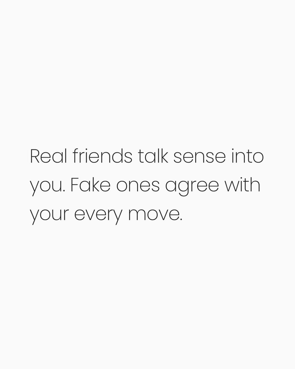 Real friends talk sense into you. Fake ones agree with your every move. 💯✨