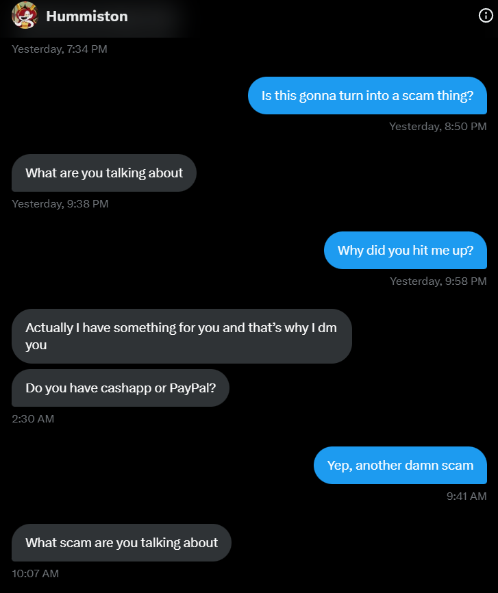 Goblinthemunch's tweet image. These damn scammers I swear to god. Its getting to the point that if somebody just hits me up with a simple 'hello' I know its some kind of scammer, even moreso when they ignore other questions