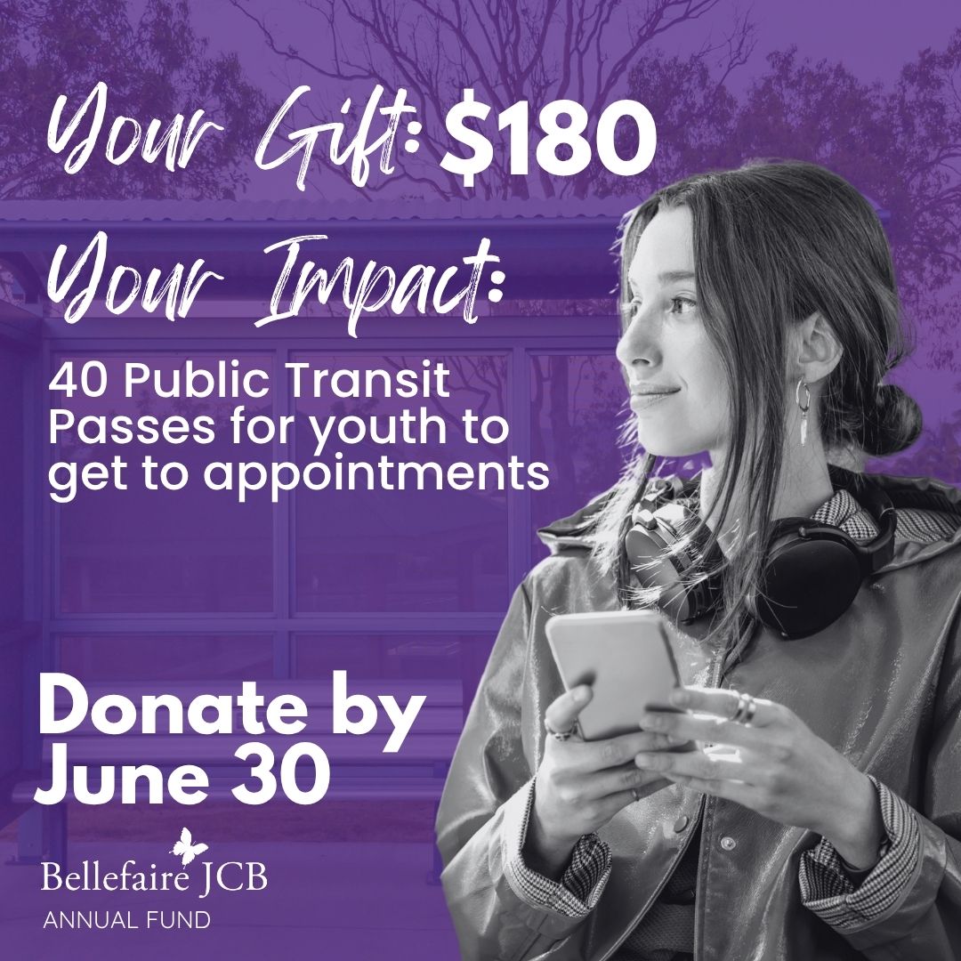 Today is the final day of our fiscal year!

A gift of $180 can provide 40 public transit passes for a young person to get to important appointments or access support services.

💜 Make your impact before midnight tonight and help change a life: bellefairejcb.org/donate