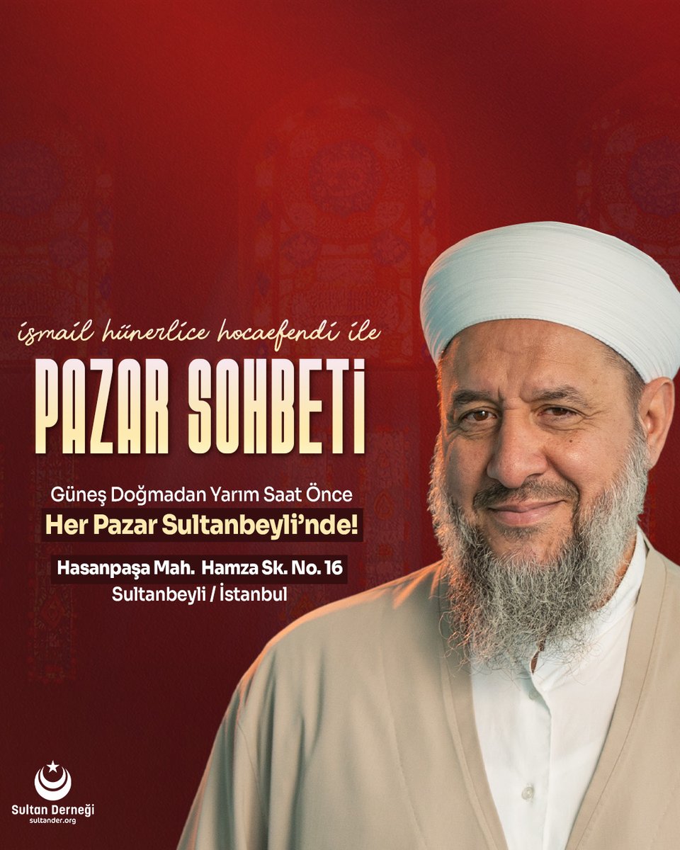 İsmail Hünerlice Hocaefendi ile Pazar Sohbetleri Her Pazar Sabah namazını müteakip SULTANDER Sultanbeyli’nde

🕡 Güneş Doğmadan Yarım Saat Önce

📍Hasanpaşa mah, Hamza Sk. No.16 Sultanbeyli / İstanbul