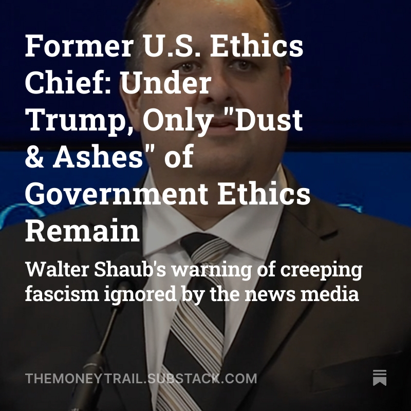 New from Money Trail: Former U.S. ethics chief warns that the country under the ethics-challenged Trump administration is heading toward fascism. themoneytrail.substack.com/p/former-us-et…