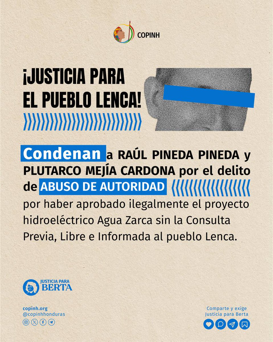 COPINHHONDURAS's tweet photo. ✊🏾 ¡JUSTICIA PARA EL PUEBLO LENCA!
Fallo condenatorio contra exalcalde Raúl Pineda Pineda y ex vicealcalde Plutarco Mejía Cardona  por el delito de abuso de autoridad, tras otorgar ilegalmente permisos al proyecto hidroeléctrico Agua Zarca sin la Consulta Previa, Libre e Informada (CLPI) al pueblo Lenca.

‼️CULPABLE: El exalcalde Raúl Pineda Pineda fue hallado responsable del delito de abuso de autoridad por otorgar permisos a la empresa sin realizar el proceso de Consulta a las comunidades y violando los derechos colectivos del pueblo Lenca.

📢 Esta sentencia confirma una verdad histórica: ningún proyecto en territorios indígenas es legítimo sin el consentimiento libre y previo de sus comunidades.

🔴Esta decisión llega tras años de denuncia y resistencia del pueblo Lenca y del COPINH, en defensa del río Gualcarque, la vida y el legado de nuestra compañera Berta Cáceres, asesinada por oponerse a este proyecto ilegal.

 Desde el COPINH reafirmamos nuestro compromiso con la justicia, la memoria y la defensa del territorio.
Exigimos sanción para todos los responsables y garantía plena de los derechos colectivos.

✊🏽 ¡Los territorios no se venden, se cuidan y se defienden!
¡Justicia para el pueblo Lenca!
¡Justicia para Berta Cáceres!