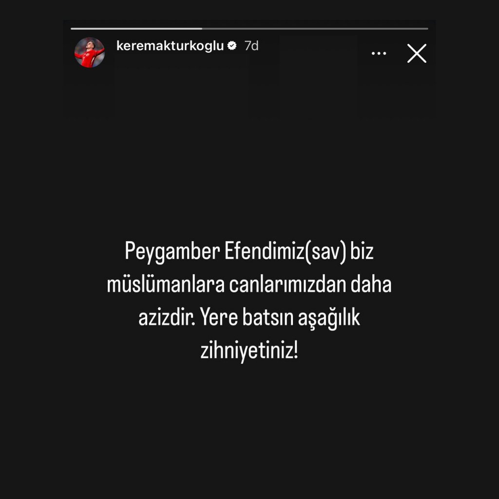 🗣️ Milli futbolcu Kerem Aktürkoğlu:

"Peygamber Efendimiz, biz Müslümanlara canlarımızdan daha azizdir. Yere batsın aşağılık zihniyetiniz!"