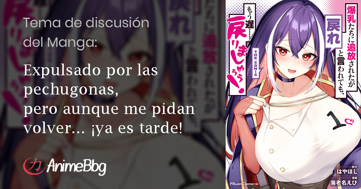 NUEVO - Capítulos 1 al 10 PACK
Nombre: Bakunyuu-tachi ni Tsuihou Saretaga Modore to Iwaretemo

Enlace: lc.cx/r56cB8
YA DISPONIBLE EN NUESTRO SITIO WEB
Extiende la continuación de nuevos capítulos de este manga compartiendo.
#mangalatino #tsundere  #harem_anime