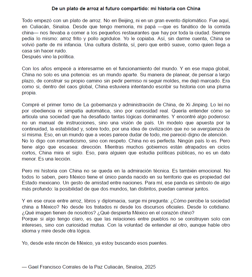EmbChinaMex's tweet photo. 👏Recibimos el artículo de Gael Francisco Corrales para la convacatoria Mi Historia Con China titulado De un plato de arroz al futuro compartido, que nos presenta cómo se entiende el desarrollo de China.

❓Su pregunta es: ¿Cómo percibe la sociedad china a México desde lo cotidiano? 

🎁Recuerda que ofreceremos premios de Mejor Respuesta, deje su comentario de abajo o mándenos su contesta o su propia historia en forma de video, texto o imagenes a correo: embchinapoli@yahoo.com.mx

🗓️Cierre de convocatoria: 30 de agosto de 2025