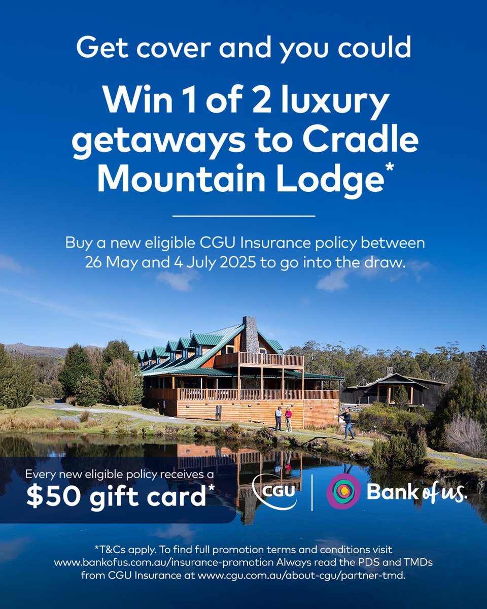 Looking for insurance for your home, car, contents or investment property? We've teamed up with CGU! Buy a new eligible policy and go in the draw to win 1 of 2 Cradle Mountain getaways (worth $5K) + get a $50 gift card!* Ends soon.

*T&amp;Cs apply. Visit our website for more info.