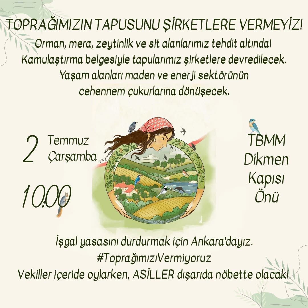 Orman, mera, zeytinlik ve sulak alanları maden, enerji, turizm vb. yatırımlara açacak olan "talan yasası"nın 2 Temmuz Çarşamba günü Meclis'te görüşülmesi bekleniyor.
Bizler, #ToprağımızıVermiyoruz diyenler olarak 2 Temmuz saat 10.00'da Ankara'da TBMM Dikmen kapısında buluşuyoruz.