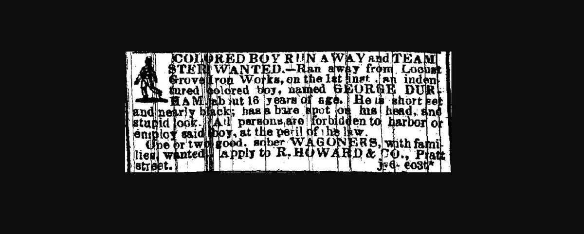 FromSlaves's tweet photo. I was born free, but indentured to businessman Robert Howard when I ran from the Locust Grove Iron Works in Baltimore, Maryland on this day in July, 1850. I may have changed my name and found work for someone else. I was called GEORGE DURHAM. #blackhistory #Baltimorehistory https://t.co/OU4li0Nyy4