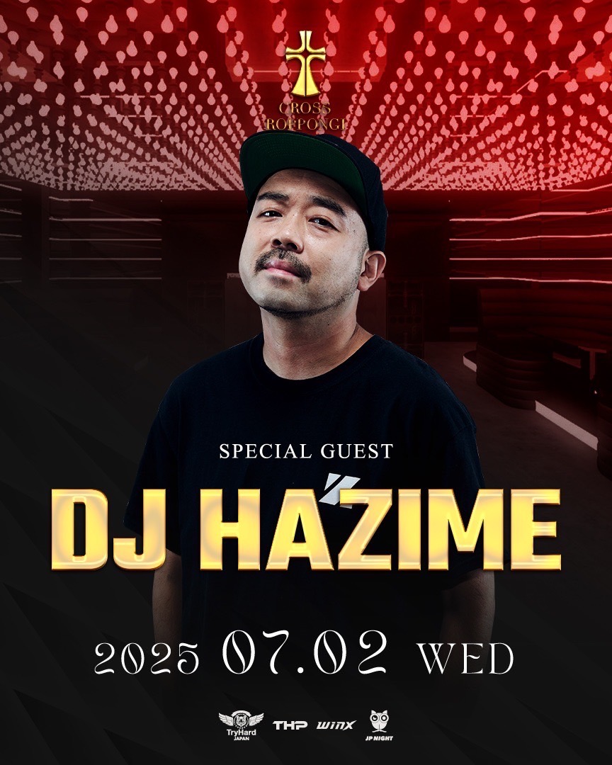 DJ HAZIME (<a href="/djhazime/">DJ HAZIME</a>) 出演イベント

7/2(水) 六本木 CROSS ROPPONGI
(<a href="/cross_roppongi/">CROSS ROPPONGI@クロス六本木🎧💿🎸🎤🍾🍻</a>)

BARとクラブが融合した新しいナイトスポット 「CROSS ROPPONGI」が東京・六本木にNEW OPEN

#WREP #ロクレプ