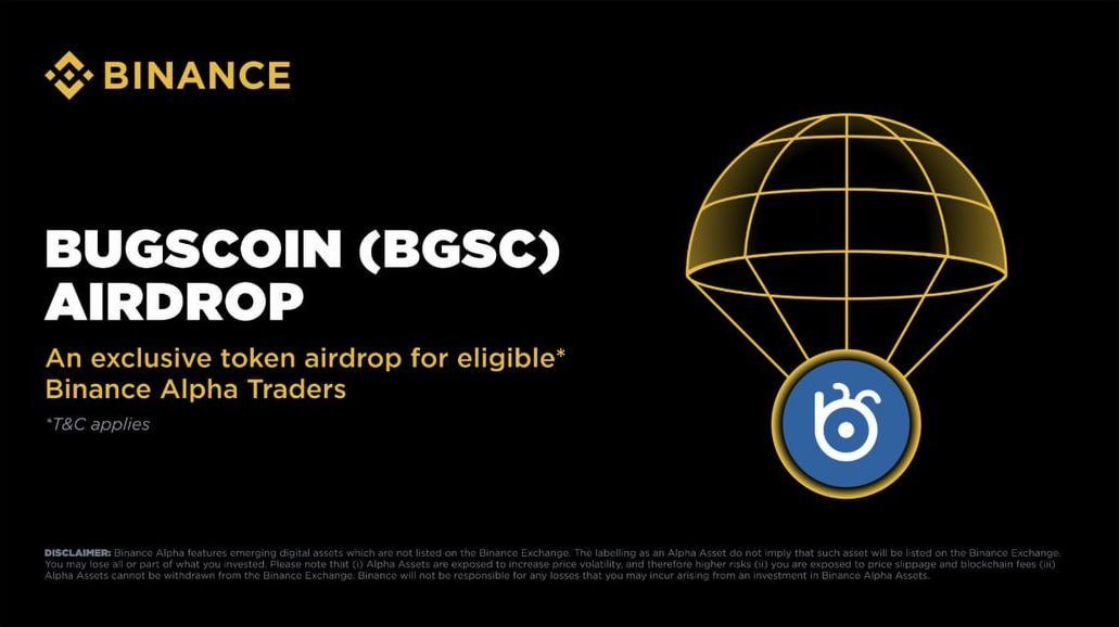 BugsCoin（BGSC）正式上线币安 Alpha 板块，开启全新增长通道

今日 $BGSC 已登陆币安 Alpha 板块，这不仅是一次平台的对接，更是 BugsCoin 在 Web3 落地道路上的关键一步。随之而来的还有丰富的社区激励活动与即将上线的交易赛事。

空投活动已开放申请
符合条件的用户可前往 Alpha Events
