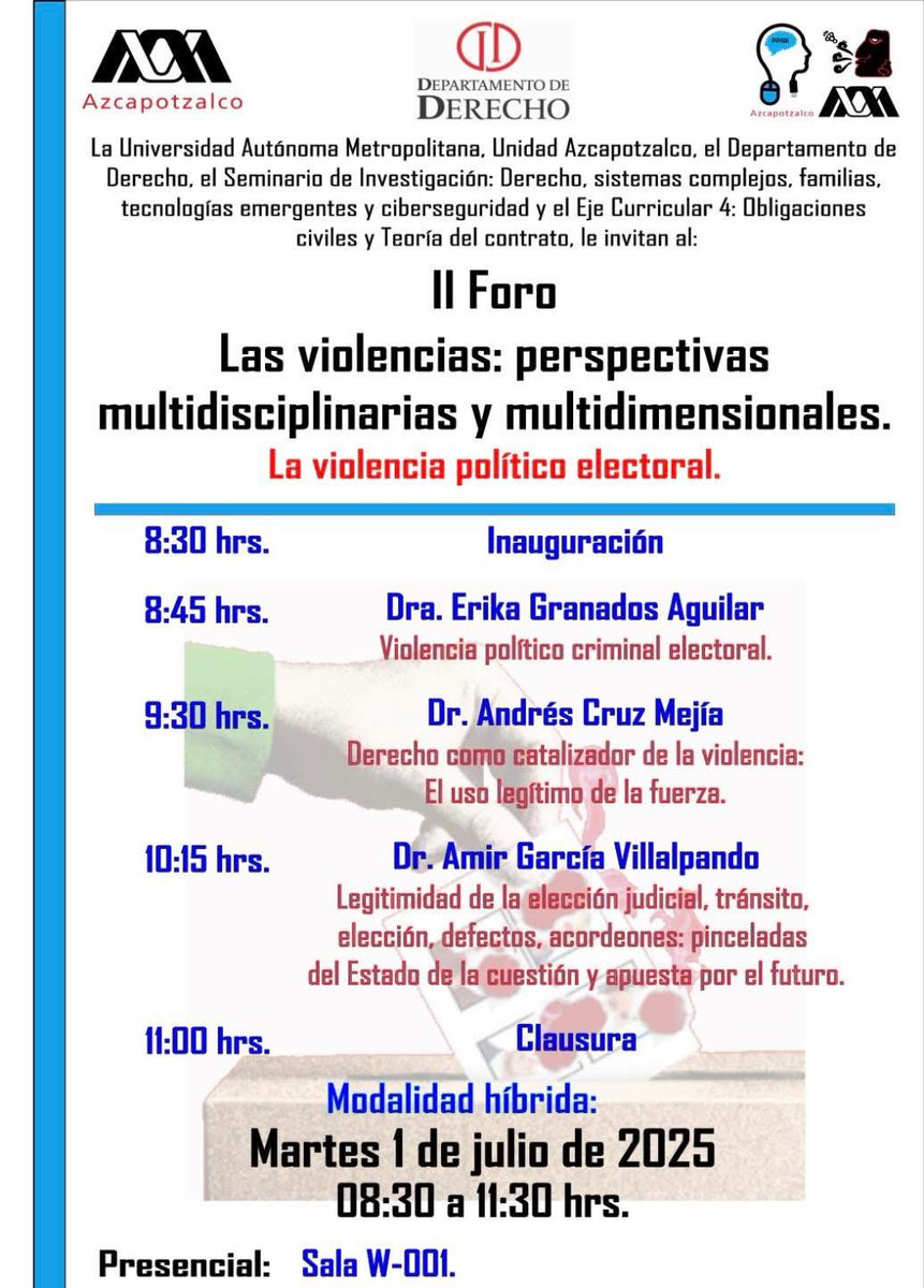 Les esperamos al II Foro sobre “Las violencias: perspectivas multidisciplinares y multidimensionales”, organizado por el Departamento de Derecho de la UAM Azcapotzalco, se abordará la temática sobre la violencia político electoral. 8:30 hrs., sala W-001.