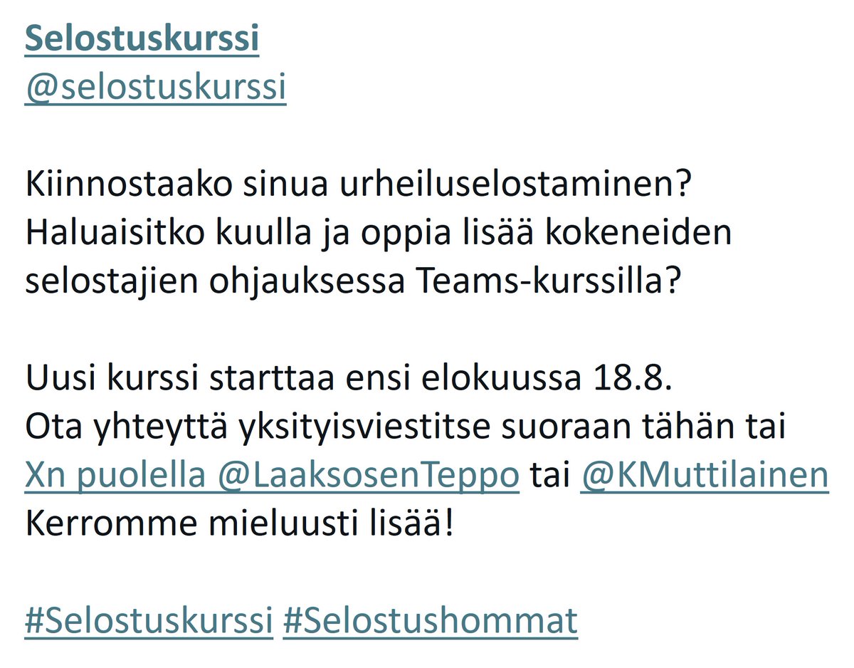 KAKSI paikkaa olisi vielä avoinna 18.8. starttaavalle selostuskurssille.

Kaksi edellistä saaneet erittäin positiivisen vastaanoton kurssilaisilta.

Tervetulleita ovat niin vasta-alkajat tai vasta selostamisesta haaveilevat kuin jo jonkin verran työtä tehneetkin.

Lisätietoja yv.
