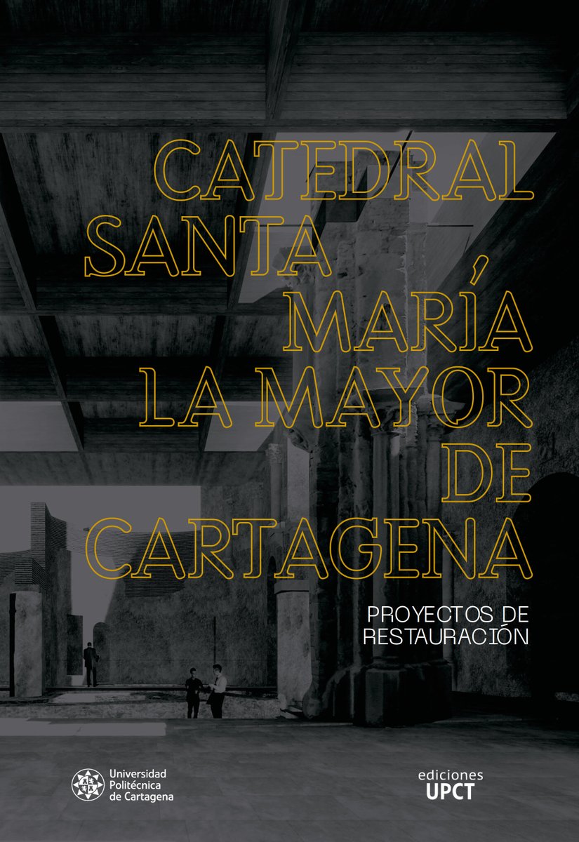 Catedral  Santa María La Mayor de Cartagena. Proyectos de Restauración, nueva  publicación en acceso abierto en el Repositorio Digital UPCT hdl.handle.net/10317/18670 <a href="/UPCToficial/">Universidad Politécnica de Cartagena | UPCT</a>