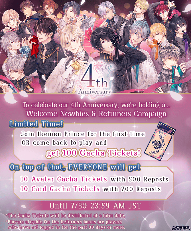 ✨Newbies &amp; Returners Campaign✨

Download &amp; join Ikemen Prince for the 1st time &amp; get 100 free Gacha Tickets! 

Returners (those who haven't logged in in the past 30 days) will also get 100 Gacha Tickets! 😍

RT this post 700 times and EVERYONE gets 20 Gacha Tickets!!!❤️‍🔥
#otome