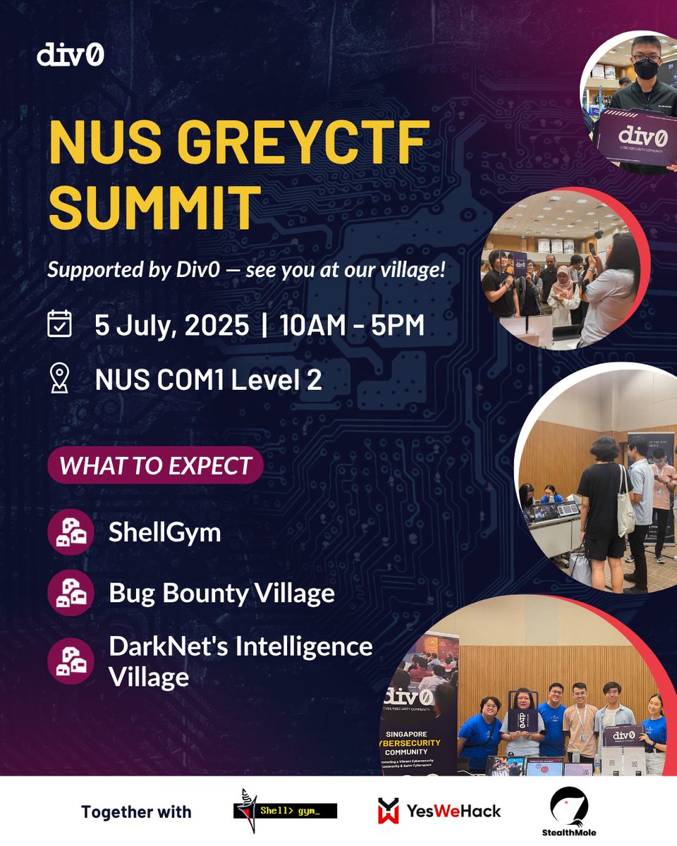 Division Zero (Div0) (@div0_sg) on Twitter photo Weโre proud to support the NUS GreyCTF Summit 2025! ๐ป๐Join us for a day of hacking, learning & connecting with the cyber community.
Visit the Div0 Village:
โ๏ธ ShellGym by counterShell
๐ Bug Bounty Village by <a href="/yeswehack/">YesWeHack โ ต</a>
๐ต๏ธ Darknetโs Intelligence Village by <a href="/stealthmole_int/">Fusion Intelligence Center @ StealthMole</a> Weโre proud to support the NUS GreyCTF Summit 2025! ๐ป๐Join us for a day of hacking, learning & connecting with the cyber community.
Visit the Div0 Village:
โ๏ธ ShellGym by counterShell
๐ Bug Bounty Village by <a href="/yeswehack/">YesWeHack โ ต</a>
๐ต๏ธ Darknetโs Intelligence Village by <a href="/stealthmole_int/">Fusion Intelligence Center @ StealthMole</a>