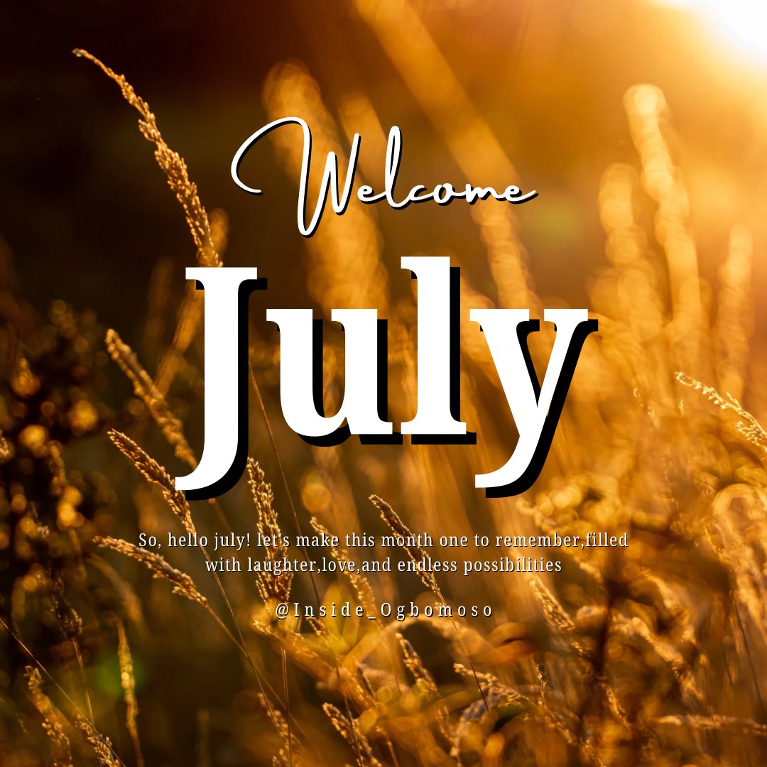 Inside_Ogbomoso's tweet image. As the new month of July unfolds, I wish you a chapter filled with exciting opportunities, personal growth, and cherished moments. 
May you embrace each day with enthusiasm, overcome challenges with resilience, and find happiness in the journey ahead. 

Have a wonderful month!