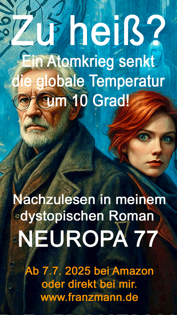 Zu heiß? Keine Sorge: In NEUROPA 77 regelt das ein Atomkrieg. Schwarzer Humor oder bittere Prognose? Dystopischer Roman ab 7.7. bei Amazon oder direkt bei mir: franzmann.de

#neuropa77 #dystopie #countdown77 
#lesenistwiderstand #buchliebe #neuerscheinung2025