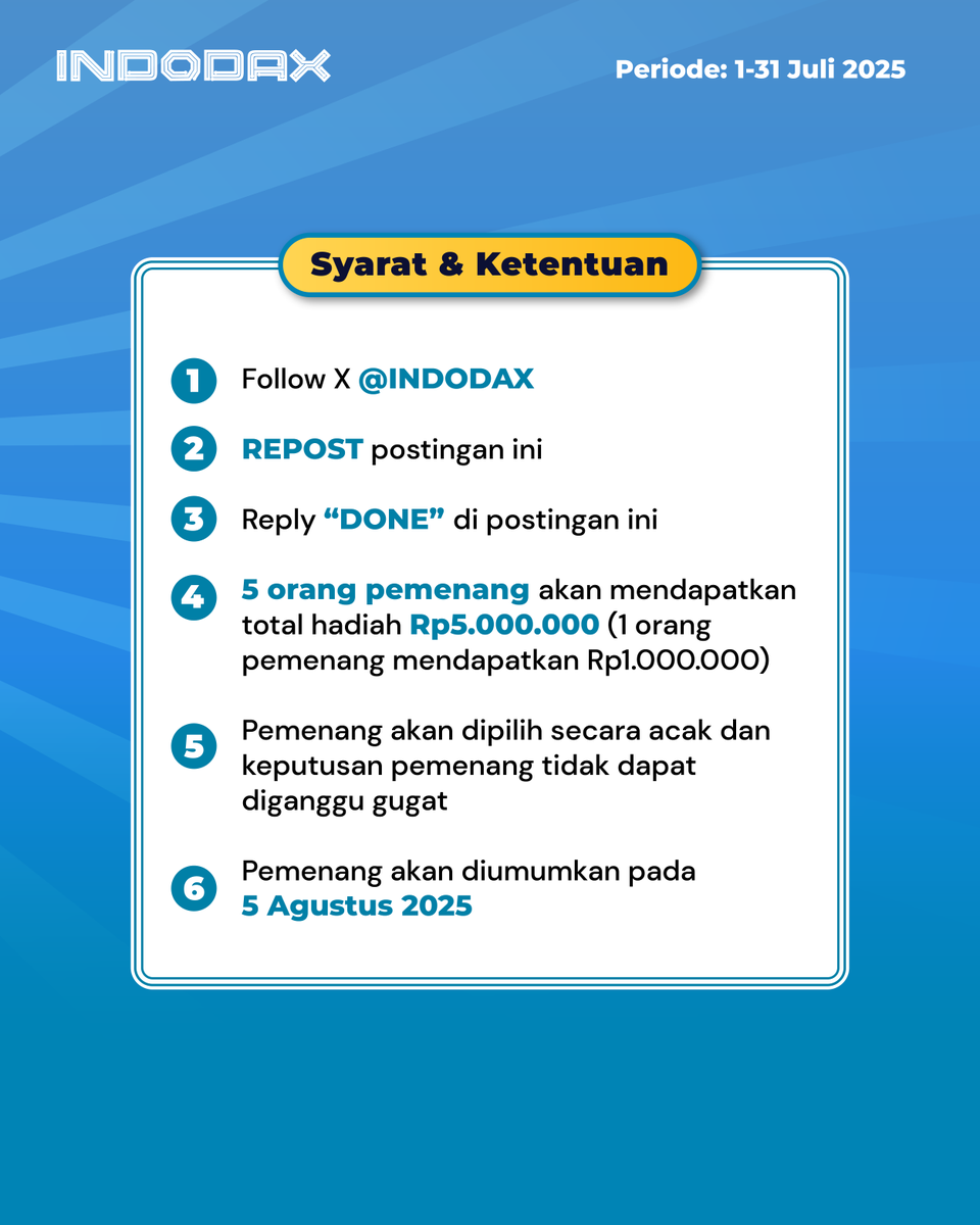Mau menangin total hadiah Rp5.000.000?

Tinggal follow X <a href="/indodax/">indodax</a>, repost, dan reply “done” di postingan ini

5 orang bakal menang cuan! 

Periode: 1-31 Juli 2025
Pengumuman pemenang: 5 Agustus 2025

Yuk, ikutan sekarang! Siapa tahu kamu yang beruntung! 

#INDODAX #AsetMasaDepan